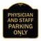 Signmission Physician and Staff Parking Only, Black & Gold Aluminum Architectural Sign, 18" x 18", BG-1818-23302 A-DES-BG-1818-23302 - alternate 1